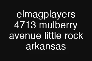 elmagplayers 4713 mulberry avenue little rock arkansas
