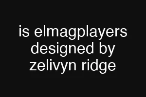 is elmagplayers designed by zelivyn ridge