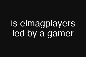 is elmagplayers led by a gamer