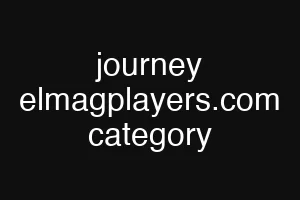 journey elmagplayers.com category